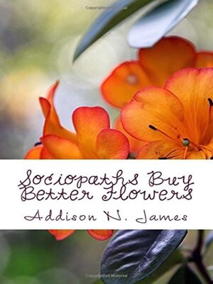 cover image of Sociopaths Buy Better Flowers